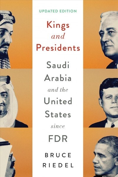 Kings and Presidents: Saudi Arabia and the United States Since FDR (Paperback)