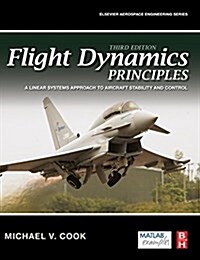 Flight Dynamics Principles : A Linear Systems Approach to Aircraft Stability and Control (Hardcover, 3 ed)
