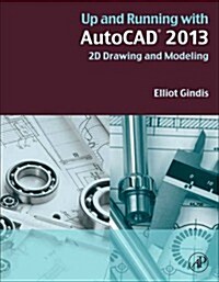 Up and Running with AutoCAD 2013: 2D Drawing and Modeling (Paperback, 2, Revised)
