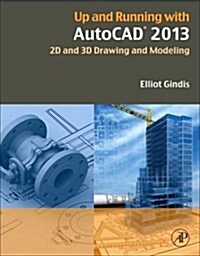 Up and Running with AutoCAD 2013: 2D and 3D Drawing and Modeling (Paperback, 3, Revised)
