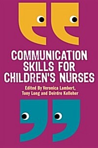 Communication Skills for Childrens Nurses (Paperback)