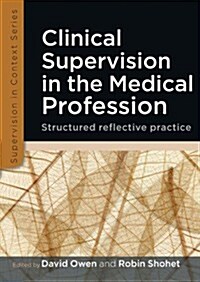Clinical Supervision in the Medical Profession: Structured Reflective Practice (Paperback)