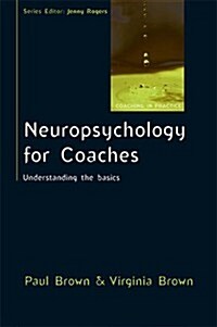 Neuropsychology for Coaches: Understanding the Basics (Paperback)