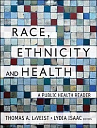 Race, Ethnicity, and Health: A Public Health Reader (Paperback, 2, Revised)