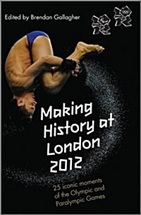 Making History at London 2012 (Hardcover)