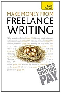 Make Money From Freelance Writing : Learn how to make a living from your interest in creative writing (Paperback)