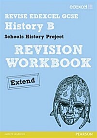 Revise Edexcel: Edexcel GCSE History Specification B Schools History Project Revision Workbook Extend (Paperback)