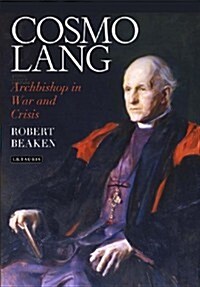 Cosmo Lang : Archbishop in War and Crisis (Hardcover)