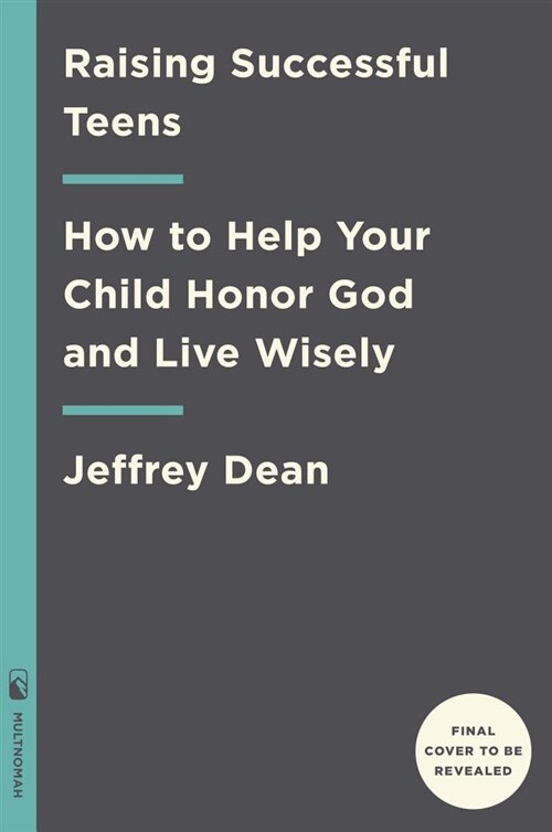 Raising Successful Teens: How to Help Your Child Honor God and Live Wisely (Paperback, Revised)