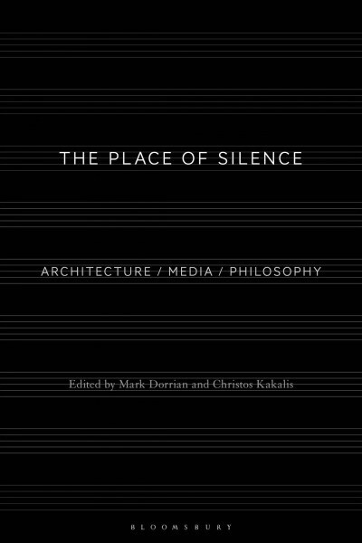The Place of Silence : Architecture / Media / Philosophy (Hardcover)