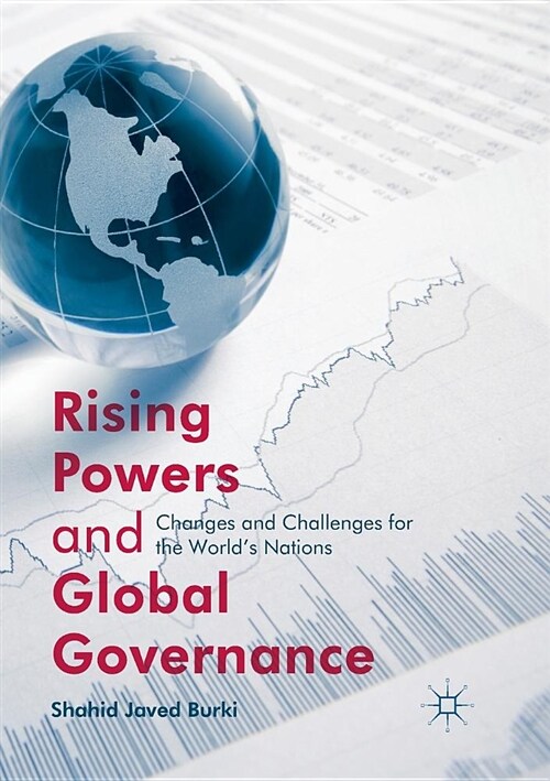 Rising Powers and Global Governance : Changes and Challenges for the Worlds Nations (Paperback, Softcover reprint of the original 1st ed. 2017)