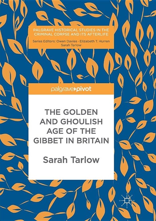The Golden and Ghoulish Age of the Gibbet in Britain (Paperback)