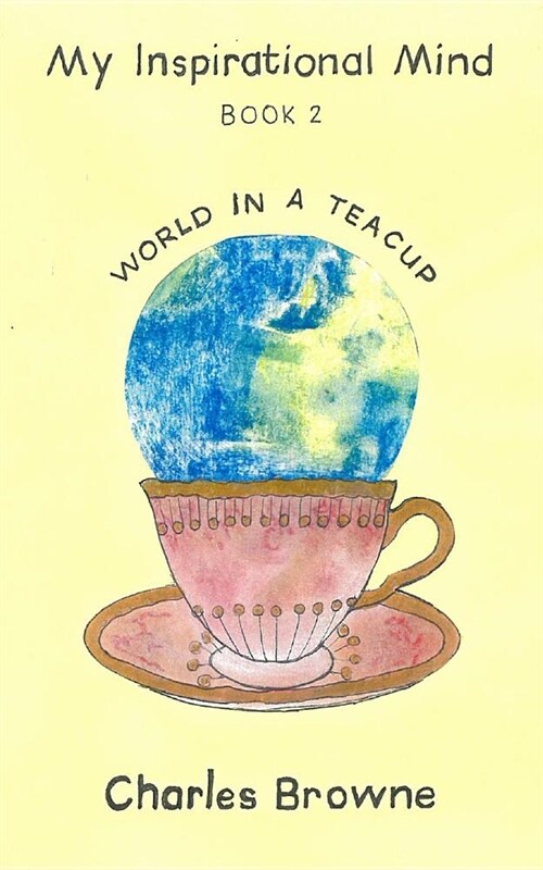 World in a Teacup: My Inspirational Mind - book 2 (Paperback)