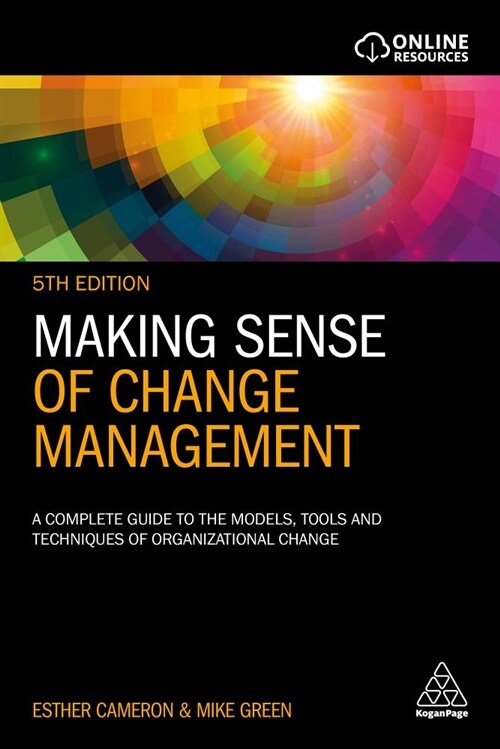 Making Sense of Change Management : A Complete Guide to the Models, Tools and Techniques of Organizational Change (Paperback, 5 Revised edition)