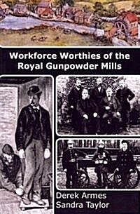 Workforce Worthies of the Royal Gunpowder Mills (Paperback)