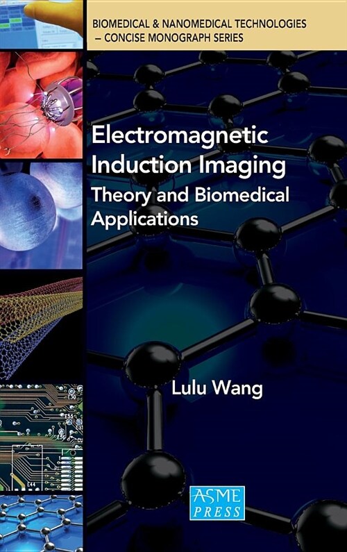 Electromagnetic Induction Imaging: Theory and Biomedical Applications (Hardcover)