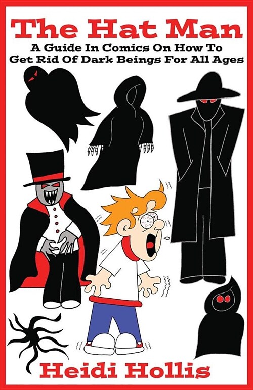 The Hat Man: A Guide in Comics on How to Get Rid of Dark Beings for All Ages (Paperback)