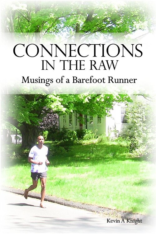 Connections in the Raw: Musings of a Barefoot Runner (Paperback)