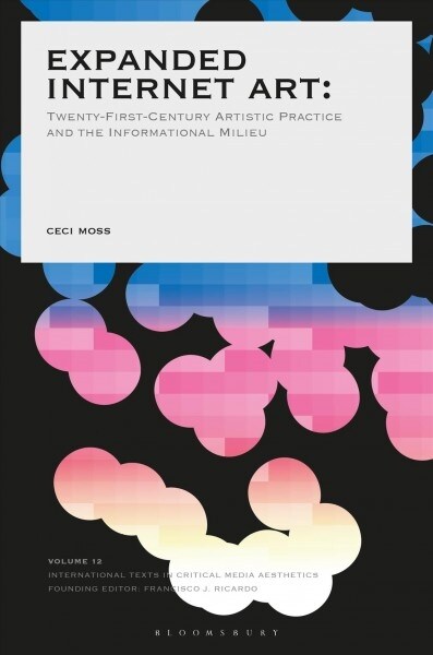 Expanded Internet Art: Twenty-First-Century Artistic Practice and the Informational Milieu (Paperback)