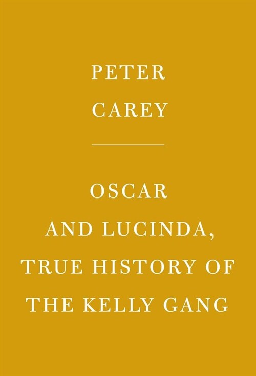 Oscar and Lucinda, True History of the Kelly Gang: Introduction by Paul Giles (Hardcover)