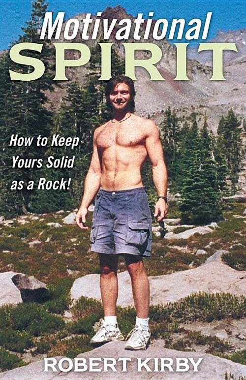 Motivational Spirit: How to Keep Yours Solid as a Rock! (Paperback)