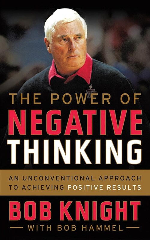 The Power of Negative Thinking: An Unconventional Approach to Achieving Positive Results (Paperback)