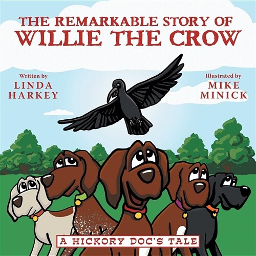 The Remarkable Story of Willie the Crow: A Hickory Docs Tale (Paperback)