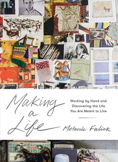 Making a Life: Working by Hand and Discovering the Life You Are Meant to Live (Hardcover)