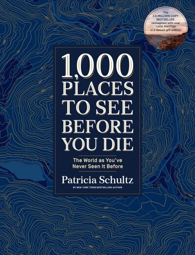 1,000 Places to See Before You Die (Deluxe Edition): The World as Youve Never Seen It Before (Hardcover)