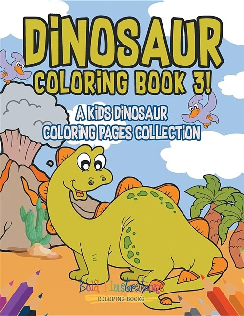 Dinosaur Coloring Book 3! a Kids Dinosaur Coloring Pages Collection (Paperback)