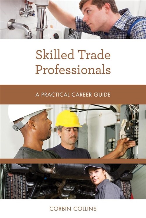 Skilled Trade Professionals: A Practical Career Guide (Paperback)