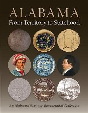 Alabama from Territory to Statehood: An Alabama Heritage Bicentennial Collection (Hardcover)