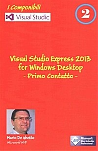 Visual Studio Express 2013 for Windows Desktop - Primo Contatto (Paperback)