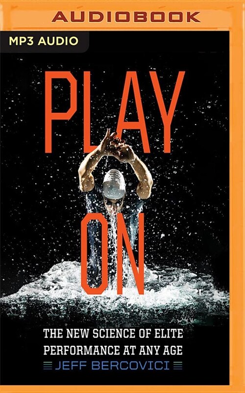 Play on: The New Science of Elite Performance at Any Age (MP3 CD)