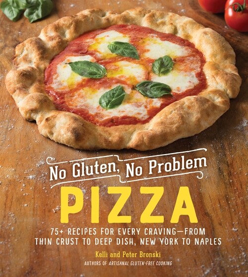 No Gluten, No Problem Pizza: 75+ Recipes for Every Craving - From Thin Crust to Deep Dish, New York to Naples (Hardcover)