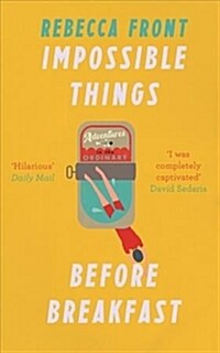 Impossible Things Before Breakfast : Adventures in the Ordinary (Paperback)