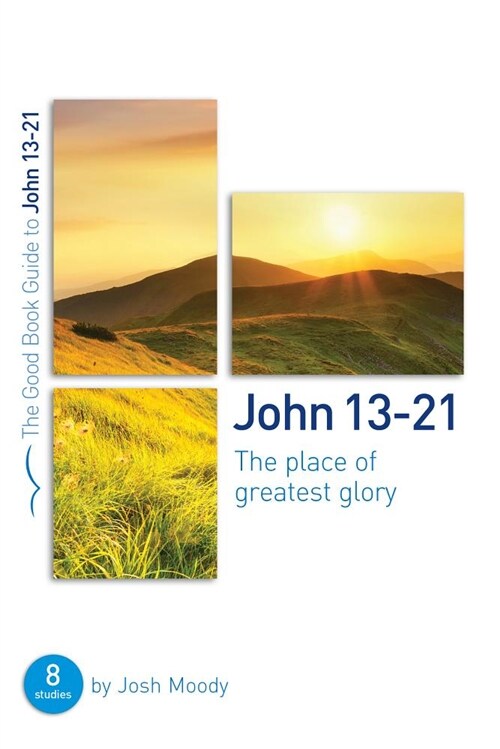 John 13-21: The Place of Greatest Glory: 8 Studies for Groups and Individuals (Paperback)