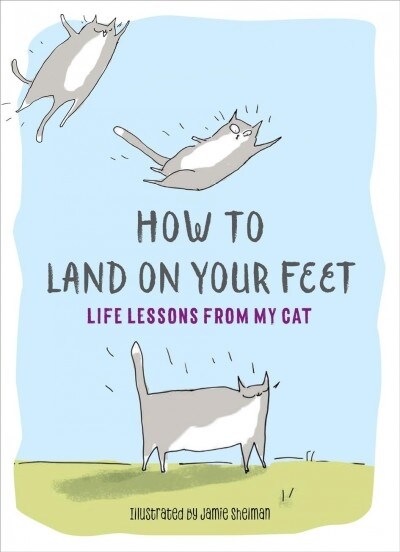 How to Land on Your Feet: Life Lessons from My Cat (Hardcover)