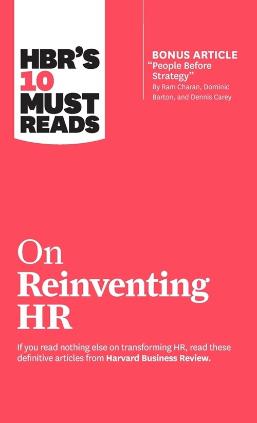Hbrs 10 Must Reads on Reinventing HR (with Bonus Article People Before Strategy by RAM Charan, Dominic Barton, and Dennis Carey) (Hardcover)