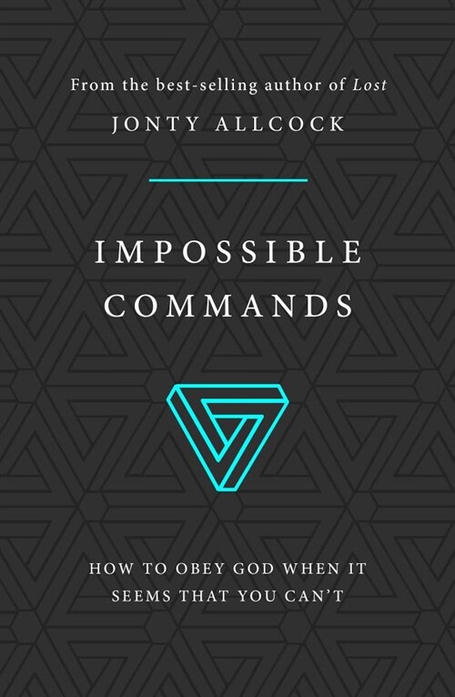 Impossible Commands : How to obey God when it seems that you cant (Paperback)