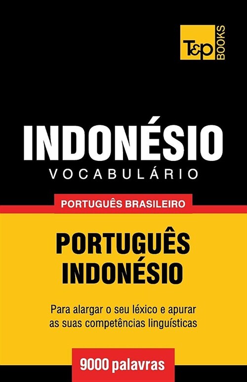 Vocabul?io Portugu? Brasileiro-Indon?io - 9000 Palavras (Paperback)