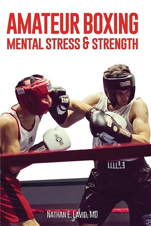 Amateur Boxing: Mental Stress & Strength (Paperback)