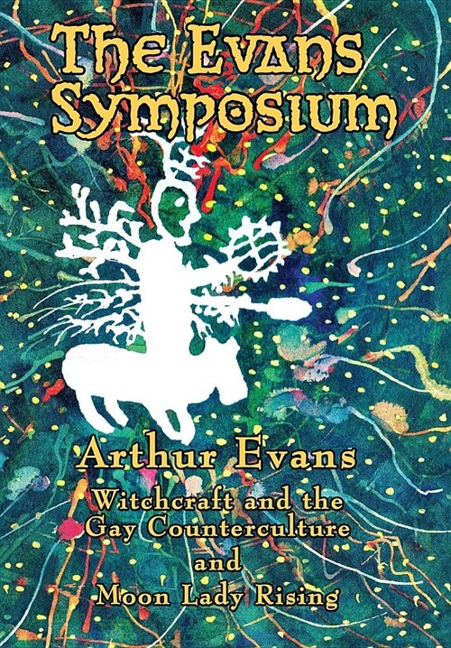 The Evans Symposium: Witchcraft and the Gay Counterculture and Moon Lady Rising (Hardcover)