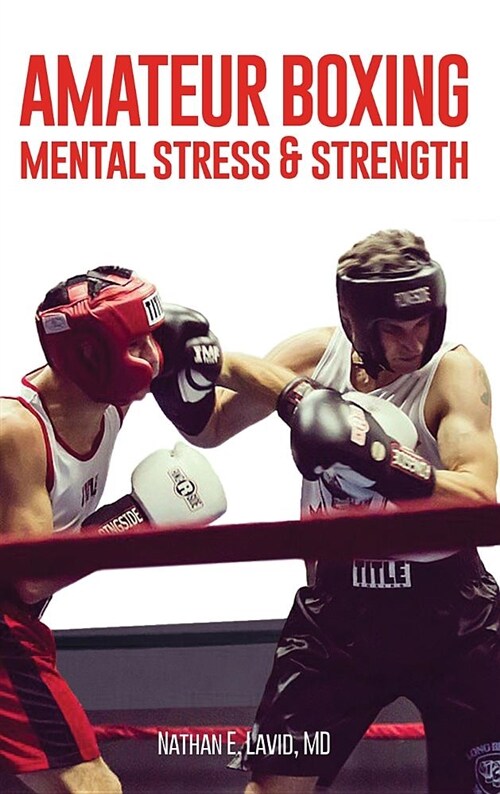 Amateur Boxing: Mental Stress & Strength (Hardcover)