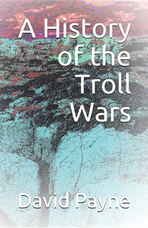 A History of the Troll Wars (Paperback)