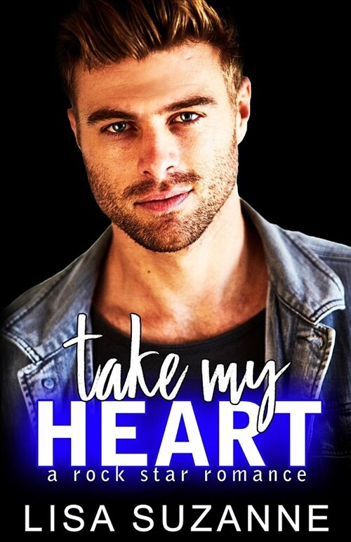 Take My Heart: A Rock Star Romance (Paperback)