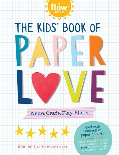 The Kids Book of Paper Love: Write. Craft. Play. Share. (Paperback)