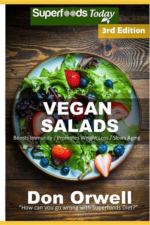Vegan Salads: Over 50 Vegan Quick and Easy Gluten Free Low Cholesterol Whole Foods Recipes Full of Antioxidants and Phytochemicals (Paperback)