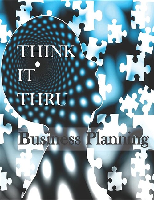 Think It Thru: Business Planning: Easy Walk-Thru to the Creation of a Business Plan (Paperback)