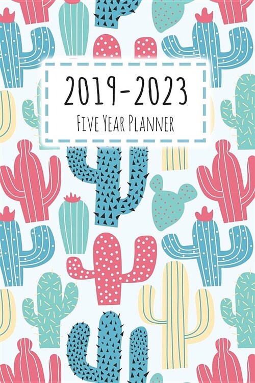 2019-2023 Five Year Planner: Monthly Schedule Organizer, Agenda Planner for the Next Five Years, Appointment Notebook, Monthly Planner, Action Day, (Paperback)